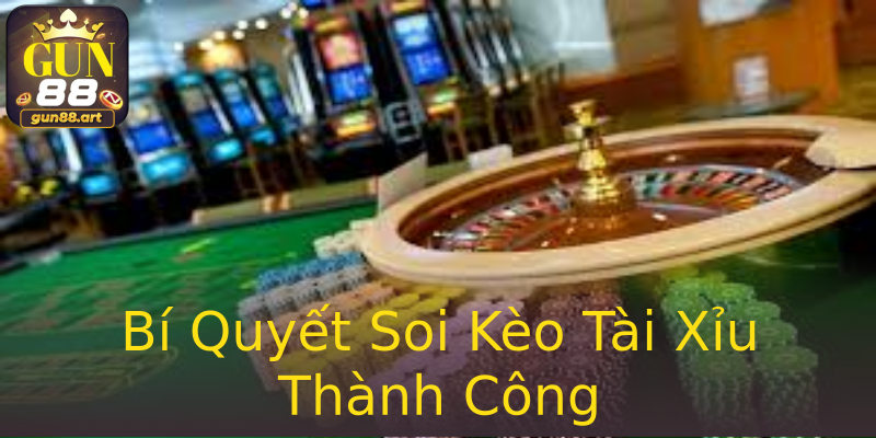 Bí Quyết Soi Kèo Tài Xỉu Thành Công Bí Quyết Soi Kèo Tài Xỉu Thành Công