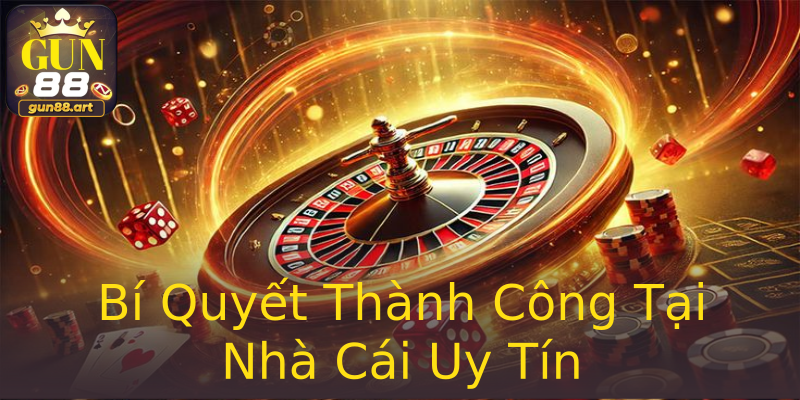 Bí Quyết Thành Công Tại Nhà Cái Uy Tín Bí Quyết Thành Công Tại Nhà Cái Uy Tín
