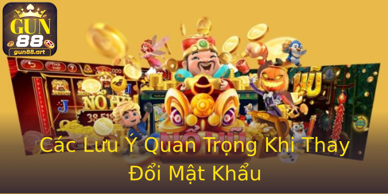 Các Lưu Ý Quan Trọng Khi Thay Đổi Mật Khẩu Các Lưu Ý Quan Trọng Khi Thay Đổi Mật Khẩu