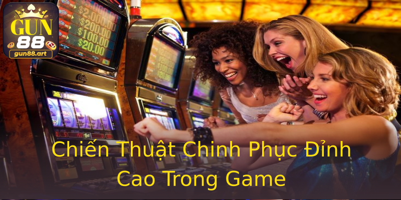 Chiến Thuật Chinh Phục Đỉnh Cao Trong Game Chiến Thuật Chinh Phục Đỉnh Cao Trong Game