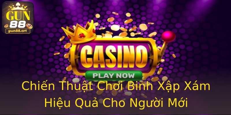 Chiến Thuật Chơi Binh Xập Xám Hiệu Quả Cho Người Mới Chiến Thuật Chơi Binh Xập Xám Hiệu Quả Cho Người Mới