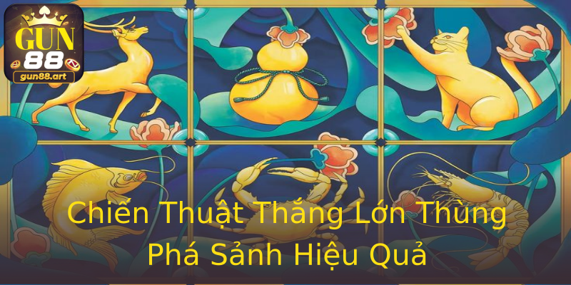 Chiến Thuật Thắng Lớn Thùng Phá Sảnh Hiệu Quả Chiến Thuật Thắng Lớn Thùng Phá Sảnh Hiệu Quả