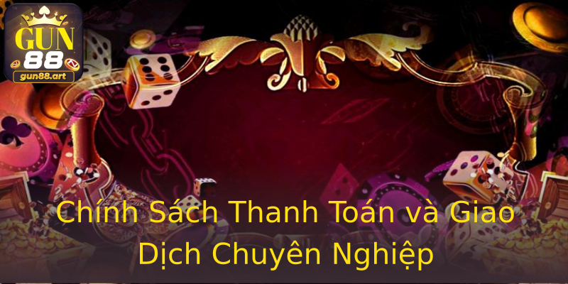 Chính Sách Thanh Toán và Giao Dịch Chuyên Nghiệp Chính Sách Thanh Toán và Giao Dịch Chuyên Nghiệp