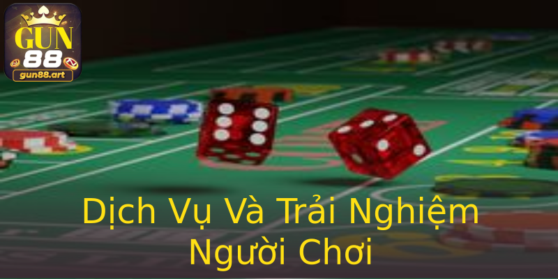 Dịch Vụ Và Trải Nghiệm Người Chơi Dịch Vụ Và Trải Nghiệm Người Chơi