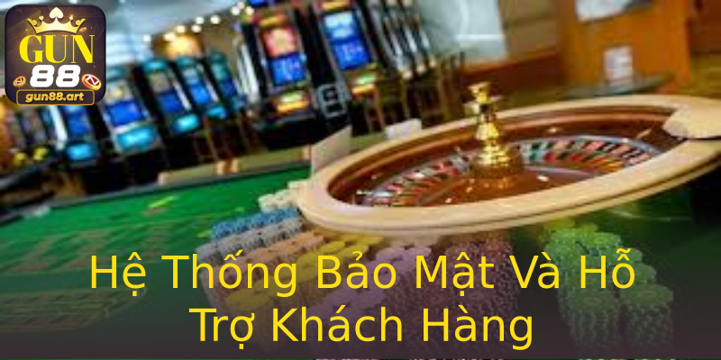 Hệ Thống Bảo Mật Và Hỗ Trợ Khách Hàng Hệ Thống Bảo Mật Và Hỗ Trợ Khách Hàng