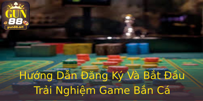 Hướng Dẫn Đăng Ký Và Bắt Đầu Trải Nghiệm Game Bắn Cá Hướng Dẫn Đăng Ký Và Bắt Đầu Trải Nghiệm Game Bắn Cá