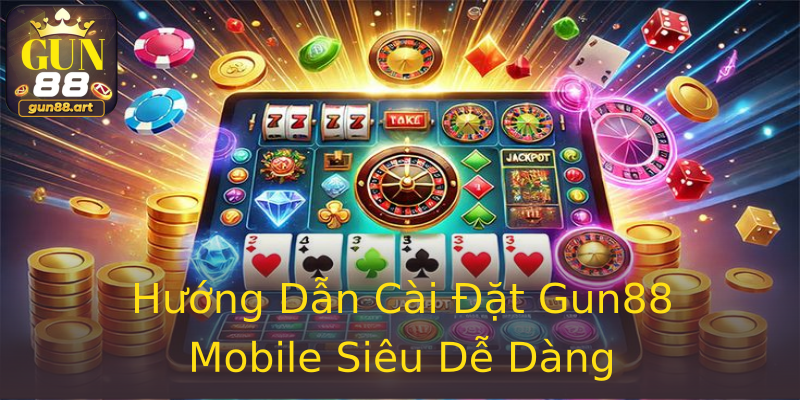 Hướng Dẫn Cài Đặt Gun88 Mobile Siêu Dễ Dàng Hướng Dẫn Cài Đặt Gun88 Mobile Siêu Dễ Dàng