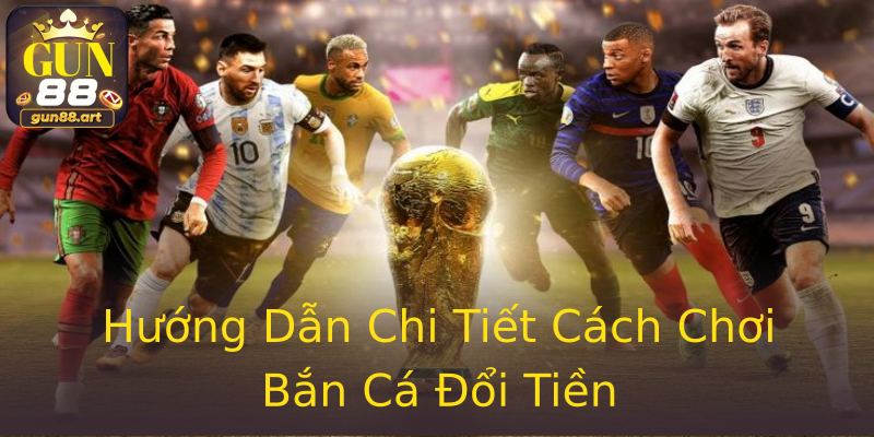 Hướng Dẫn Chi Tiết Cách Chơi Bắn Cá Đổi Tiền Hướng Dẫn Chi Tiết Cách Chơi Bắn Cá Đổi Tiền