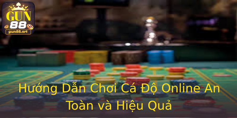 Hướng Dẫn Chơi Cá Độ Online An Toàn và Hiệu Quả Hướng Dẫn Chơi Cá Độ Online An Toàn và Hiệu Quả
