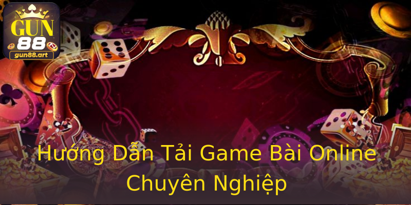 Hướng Dẫn Tải Game Bài Online Chuyên Nghiệp Hướng Dẫn Tải Game Bài Online Chuyên Nghiệp