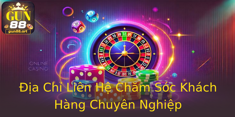 Địa Chỉ Liên Hệ Chăm Sóc Khách Hàng Chuyên Nghiệp Địa Chỉ Liên Hệ Chăm Sóc Khách Hàng Chuyên Nghiệp