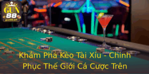 Khám Phá Kèo Tài Xỉu - Chinh Phục Thế Giới Cá Cược Trên Gun88 2 Kham Pha Keo Tai Xiu Chinh Phuc The Gioi Ca Cuoc Tren Gun88