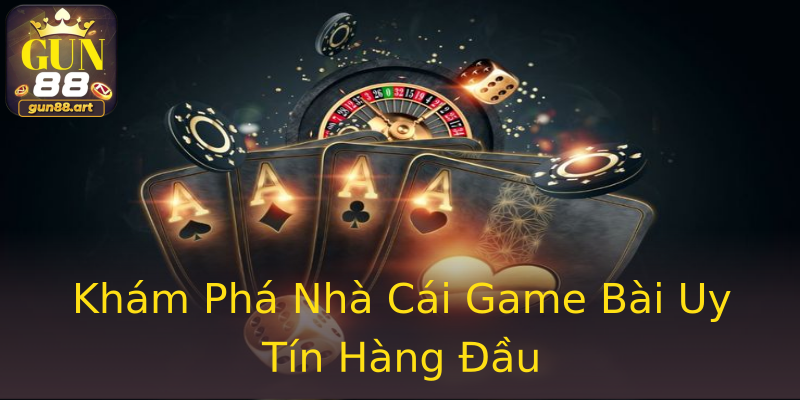 Khám Phá Nhà Cái Game Bài Uy Tín Hàng Đầu Khám Phá Nhà Cái Game Bài Uy Tín Hàng Đầu