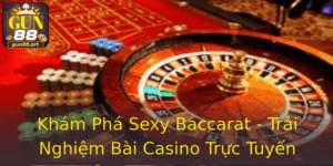 Khám Phá Sexy Baccarat - Trải Nghiệm Bài Casino Trực Tuyến Đỉnh Cao Tại Gun88 3 Kham Pha Sexy Baccarat Trai Nghiem Bai Casino Truc Tuyen Inh Cao Tai Gun88