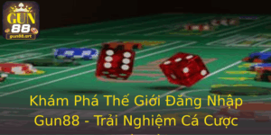 Khám Phá Thế Giới Đăng Nhập Gun88 - Trải Nghiệm Cá Cược Tuyệt Vời 1 Kham Pha The Gioi Ang Nhap Gun88 Trai Nghiem Ca Cuoc Tuyet Voi