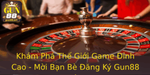 Khám Phá Thế Giới Game Đỉnh Cao - Mời Bạn Bè Đăng Ký Gun88 Ngay Hôm Nay 6 Kham Pha The Gioi Game Inh Cao Moi Ban Be Ang Ky Gun88 Ngay Hom Nay