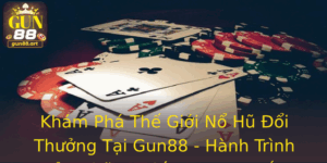 Khám Phá Thế Giới Nổ Hũ Đổi Thưởng Tại Gun88 - Hành Trình Của Những Giấc Mơ May Mắn 4 Kham Pha The Gioi No Hu Oi Thuong Tai Gun88 Hanh Trinh Cua Nhung Giac Mo May Man