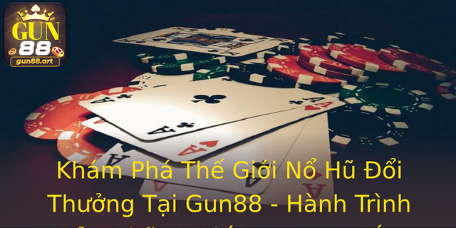 Khám Phá Thế Giới Nổ Hũ Đổi Thưởng Tại Gun88 - Hành Trình Của Những Giấc Mơ May Mắn 1 Kham Pha The Gioi No Hu Oi Thuong Tai Gun88 Hanh Trinh Cua Nhung Giac Mo May Man