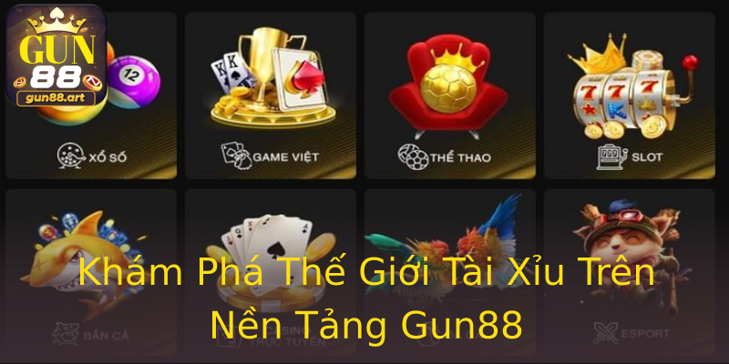 Khám Phá Thế Giới Tài Xỉu Trên Nền Tảng Gun88 Khám Phá Thế Giới Tài Xỉu Trên Nền Tảng Gun88