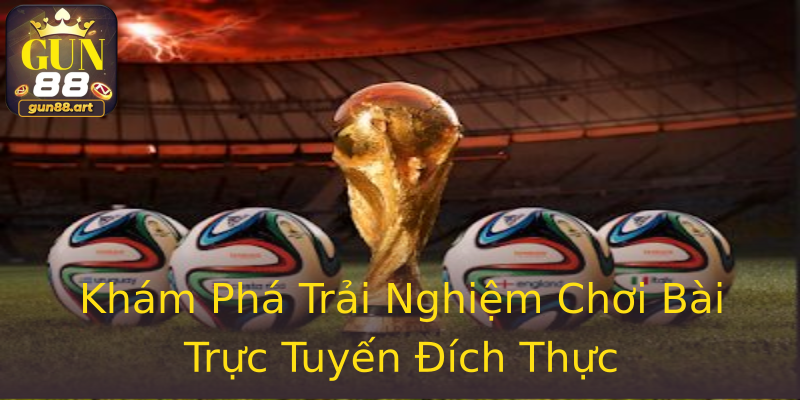 Khám Phá Trải Nghiệm Chơi Bài Trực Tuyến Đích Thực Khám Phá Trải Nghiệm Chơi Bài Trực Tuyến Đích Thực