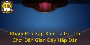 Khám Phá Xập Xám Là Gì - Trò Chơi Dân Gian Đầy Hấp Dẫn 10 Kham Pha Xap Xam La Gi Tro Choi Dan Gian Ay Hap Dan