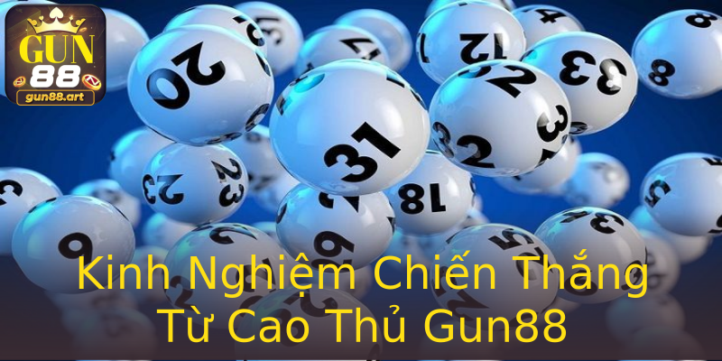 Kinh Nghiệm Chiến Thắng Từ Cao Thủ Gun88 Kinh Nghiệm Chiến Thắng Từ Cao Thủ Gun88