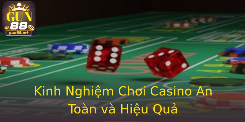 Kinh Nghiệm Chơi Casino An Toàn và Hiệu Quả Kinh Nghiệm Chơi Casino An Toàn và Hiệu Quả