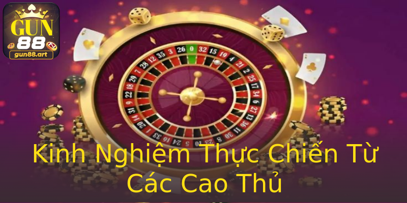Kinh Nghiệm Thực Chiến Từ Các Cao Thủ Kinh Nghiệm Thực Chiến Từ Các Cao Thủ