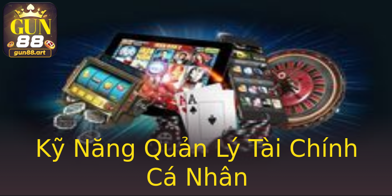 Kỹ Năng Quản Lý Tài Chính Cá Nhân Kỹ Năng Quản Lý Tài Chính Cá Nhân