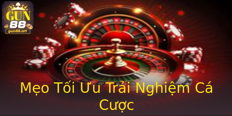 Mẹo Tối Ưu Trải Nghiệm Cá Cược Mẹo Tối Ưu Trải Nghiệm Cá Cược
