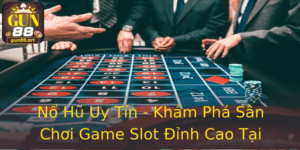 Nổ Hũ Uy Tín - Khám Phá Sân Chơi Game Slot Đỉnh Cao Tại Gun88 5 No Hu Uy Tin Kham Pha San Choi Game Slot Inh Cao Tai Gun88