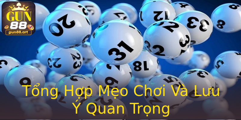 Tổng Hợp Mẹo Chơi Và Lưu Ý Quan Trọng Tổng Hợp Mẹo Chơi Và Lưu Ý Quan Trọng