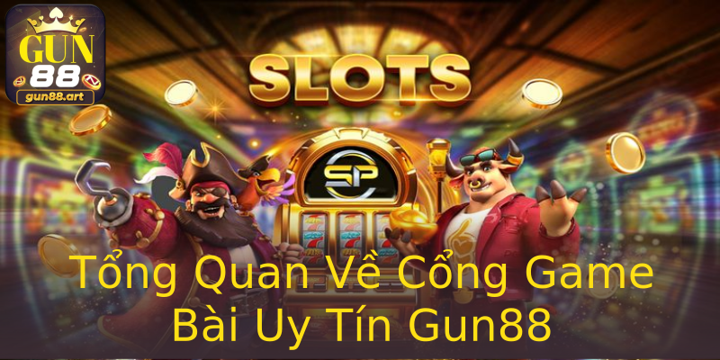 Tổng Quan Về Cổng Game Bài Uy Tín Gun88 Tổng Quan Về Cổng Game Bài Uy Tín Gun88