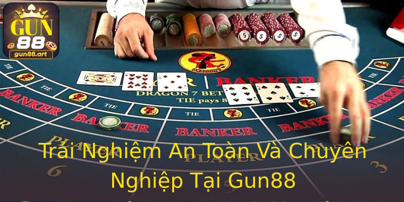 Trải Nghiệm An Toàn Và Chuyên Nghiệp Tại Gun88 Trải Nghiệm An Toàn Và Chuyên Nghiệp Tại Gun88