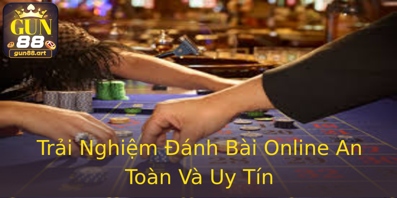 Trải Nghiệm Đánh Bài Online An Toàn Và Uy Tín Trải Nghiệm Đánh Bài Online An Toàn Và Uy Tín