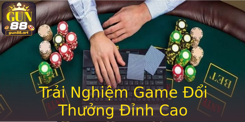 Trải Nghiệm Game Đổi Thưởng Đỉnh Cao Trải Nghiệm Game Đổi Thưởng Đỉnh Cao