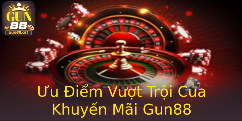 Ưu Điểm Vượt Trội Của Khuyến Mãi Gun88 Ưu Điểm Vượt Trội Của Khuyến Mãi Gun88