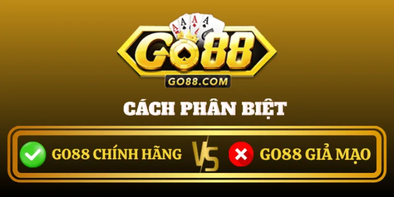 WEBSITE GO88 GIẢ MẠO - BẪY LỪA TINH VI 1 Cach Phan Biet Go88 Chinh Hang Va Gia Mao